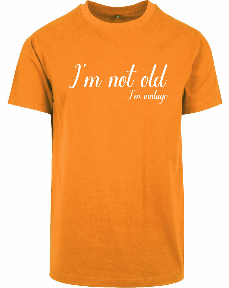 T-shirt - I'm not old